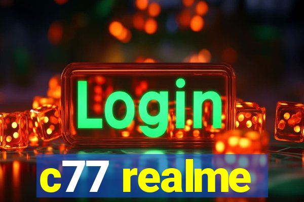 c77 realme